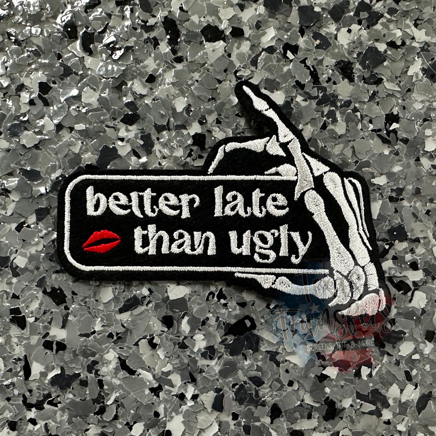 Better Late then Ugly Iron-On Patch - Texas Transfers and Designs