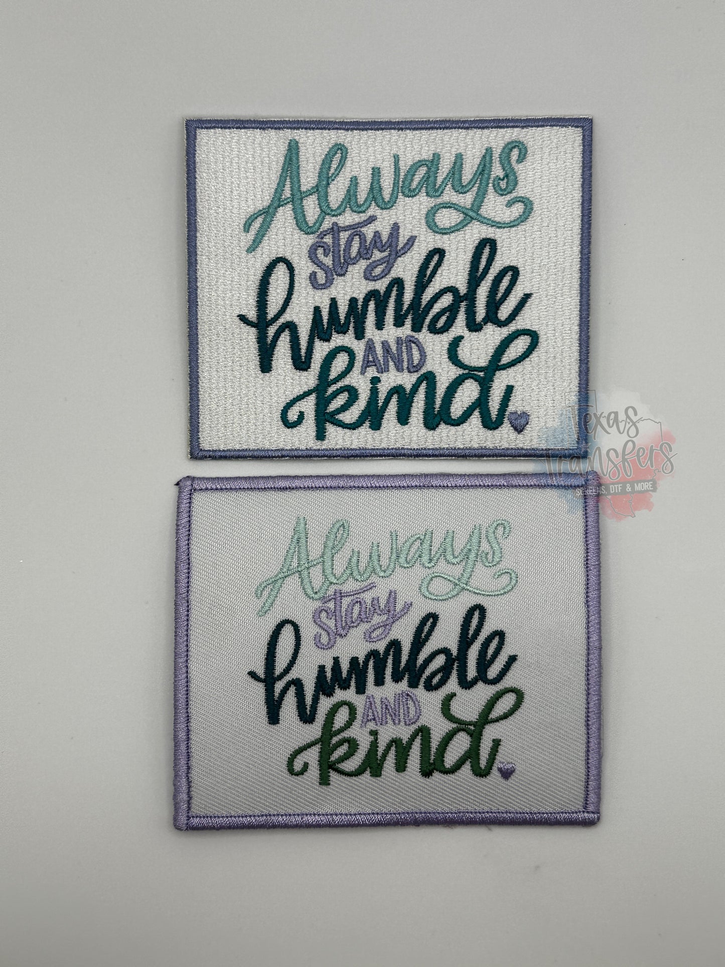 Always Stay Humble and Kind Iron-On PATCH - Texas Transfers and Designs