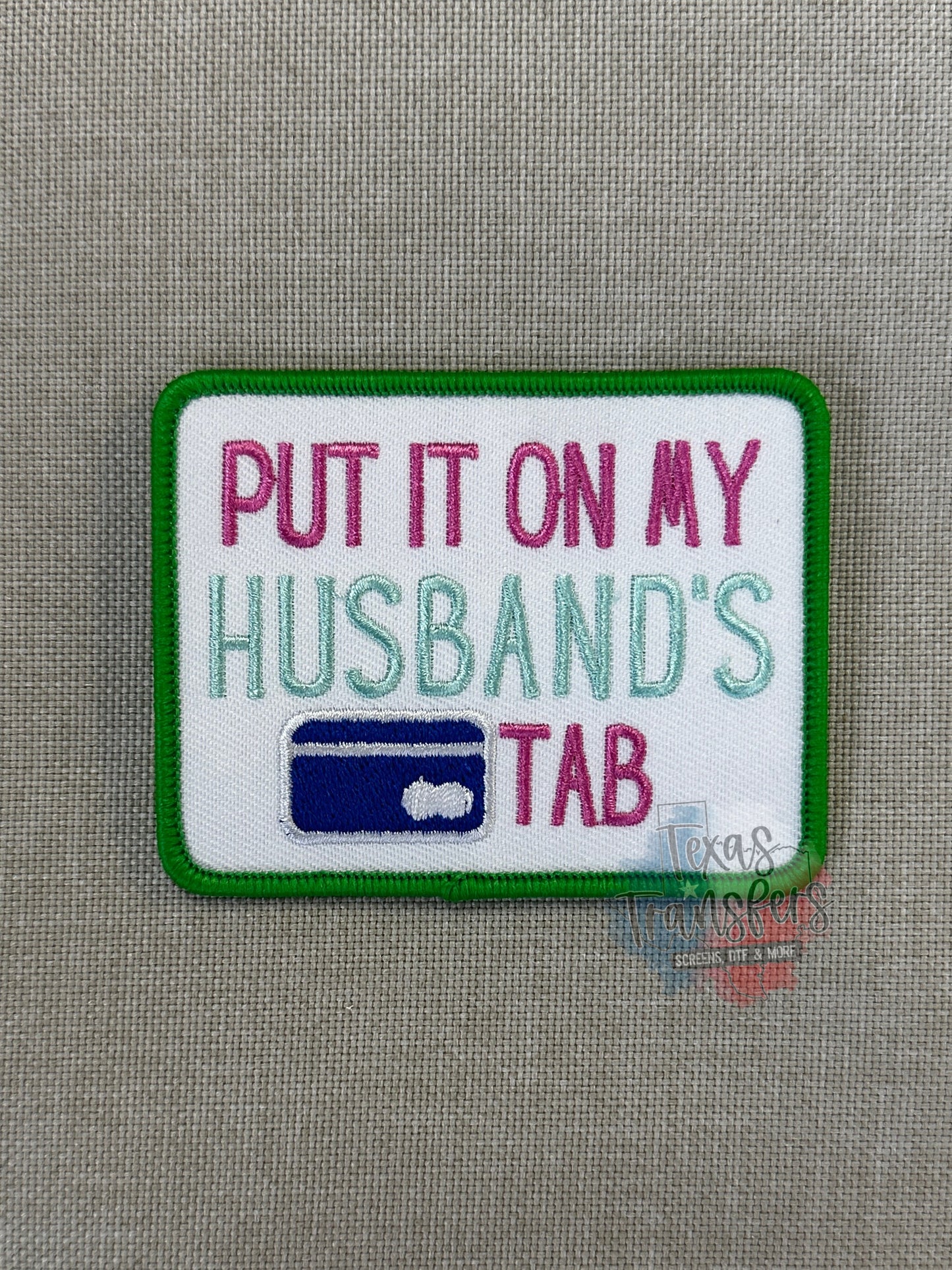 Put It On My Husbands Tab (Credit Card) Iron-On Patch (MULTIPLE OPTIONS)