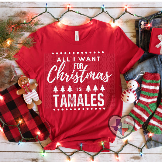 All I Want For Christmas is Tamales *EXCLUSIVE* DTF - Texas Transfers and Designs