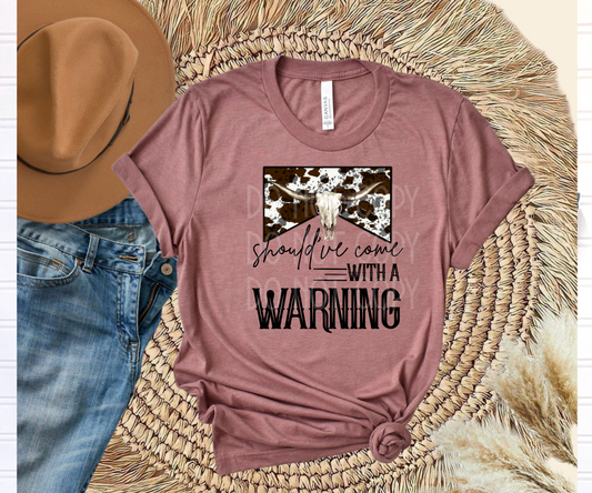 Should’ve Come with a Warning DTF - Texas Transfers and Designs