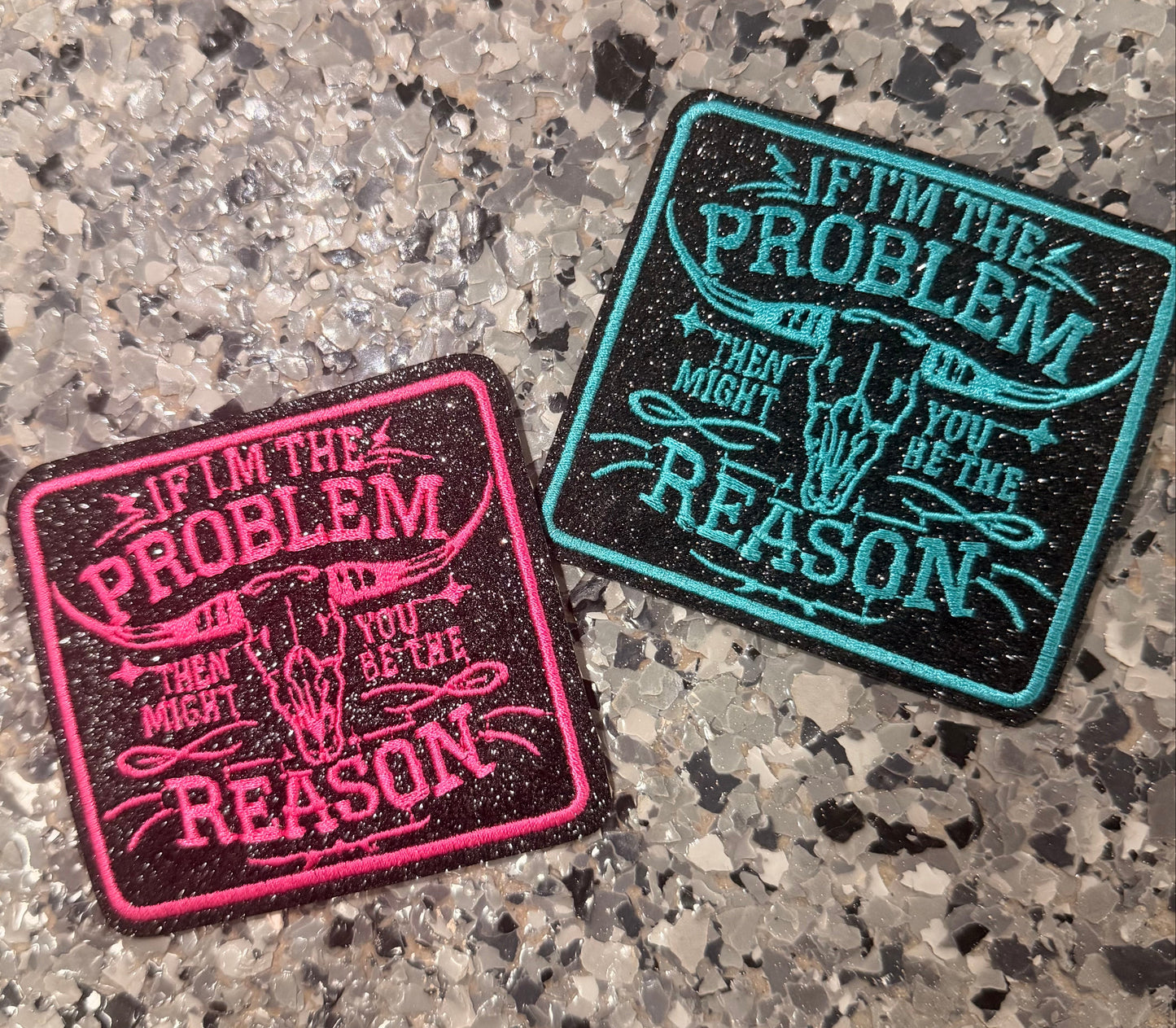 "If I’m the Problem Then You Might be the Reason" Glitter Iron-On Patch (Multiple Options)