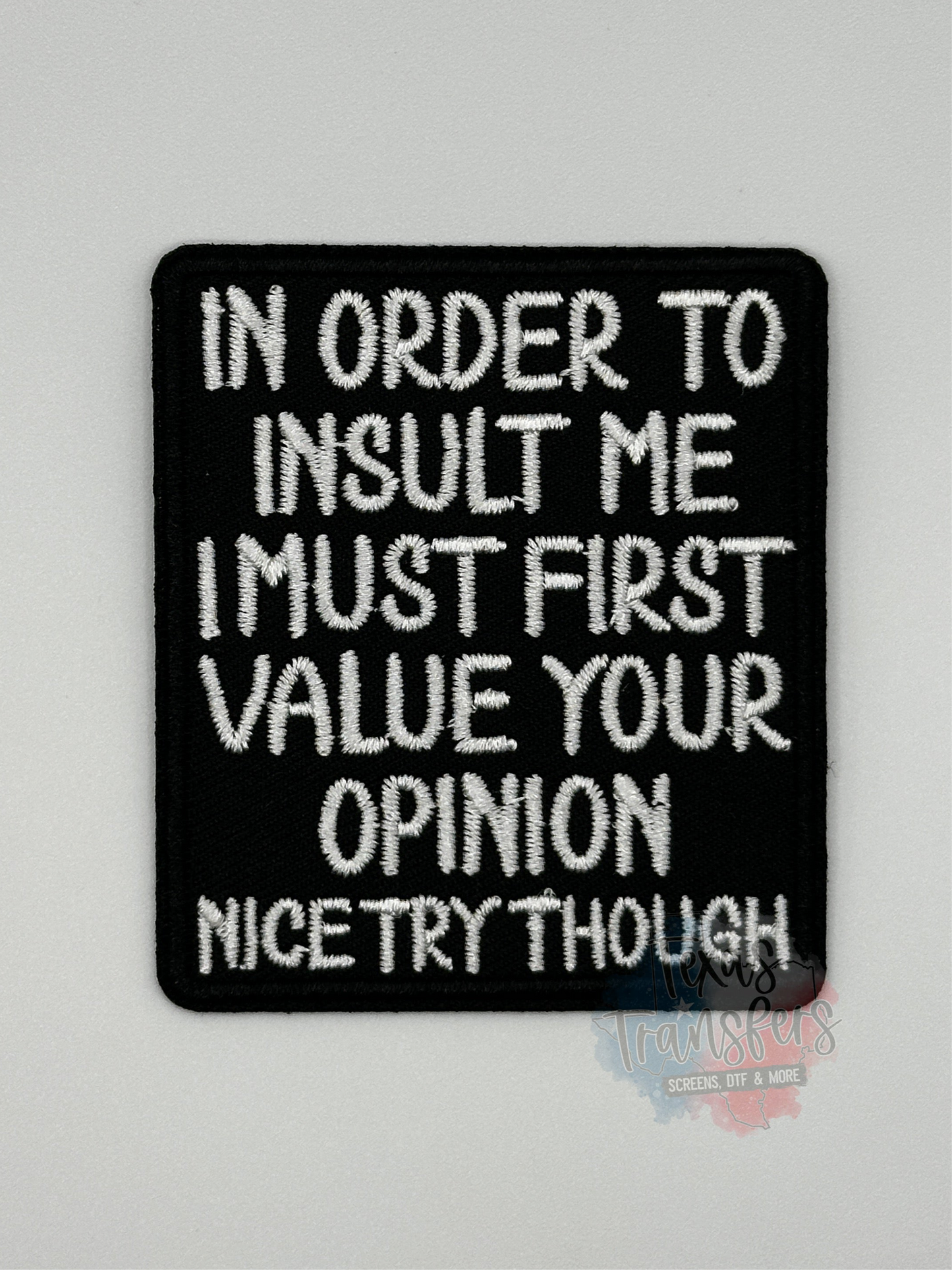 In Order to Insult Me Iron-On Patch - Texas Transfers and Designs