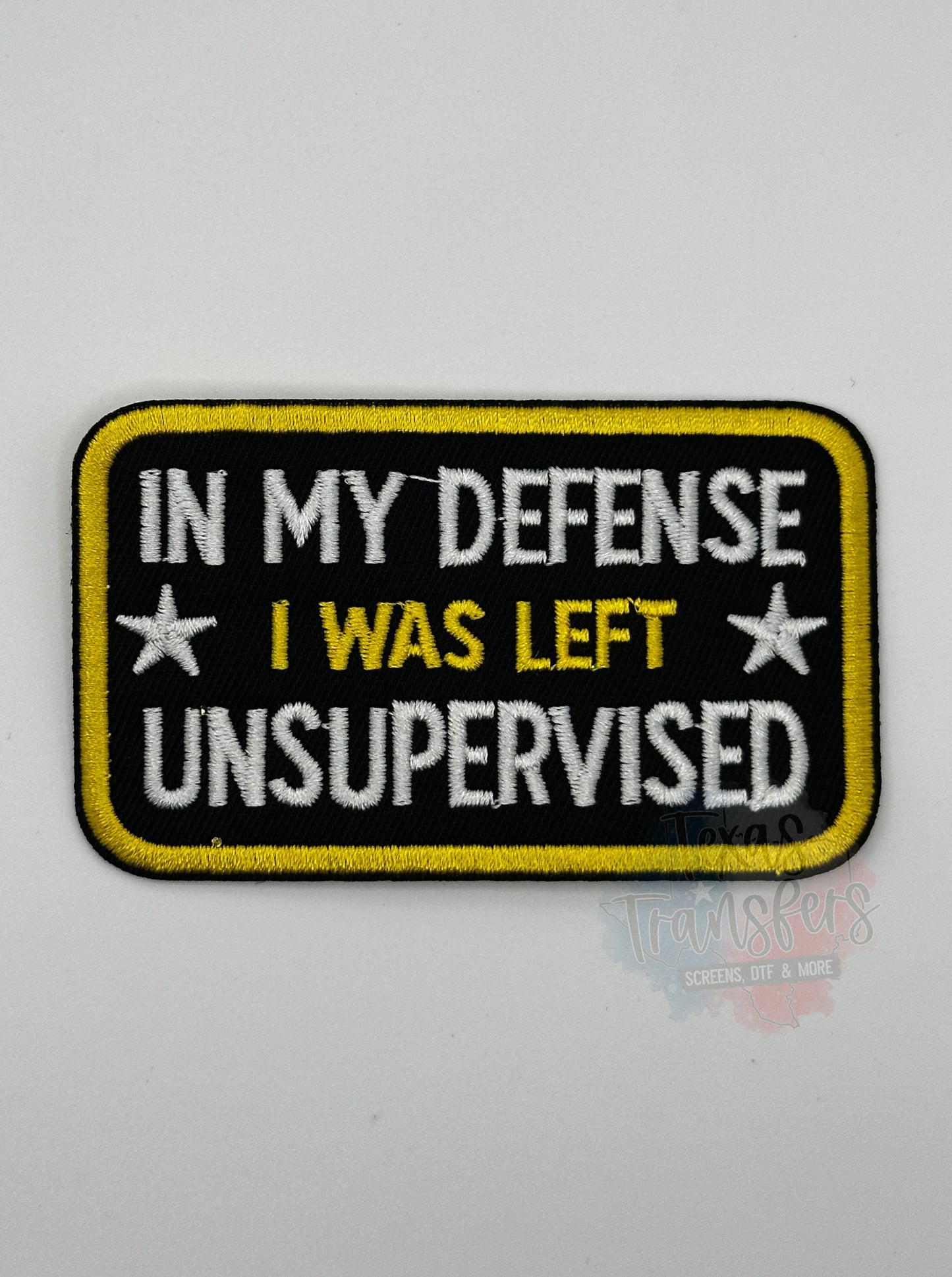 In My Defense I Was Left Unsupervised Iron-On Patch - Texas Transfers and Designs