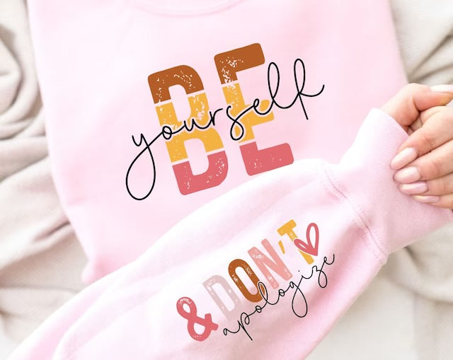 Be Yourself & Don’t Apologize DTF - Texas Transfers and Designs