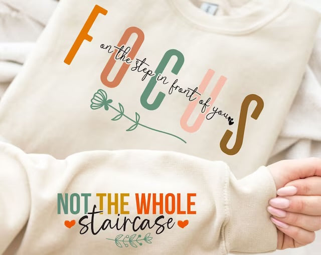 Focus on the Step in Front of You DTF - Texas Transfers and Designs