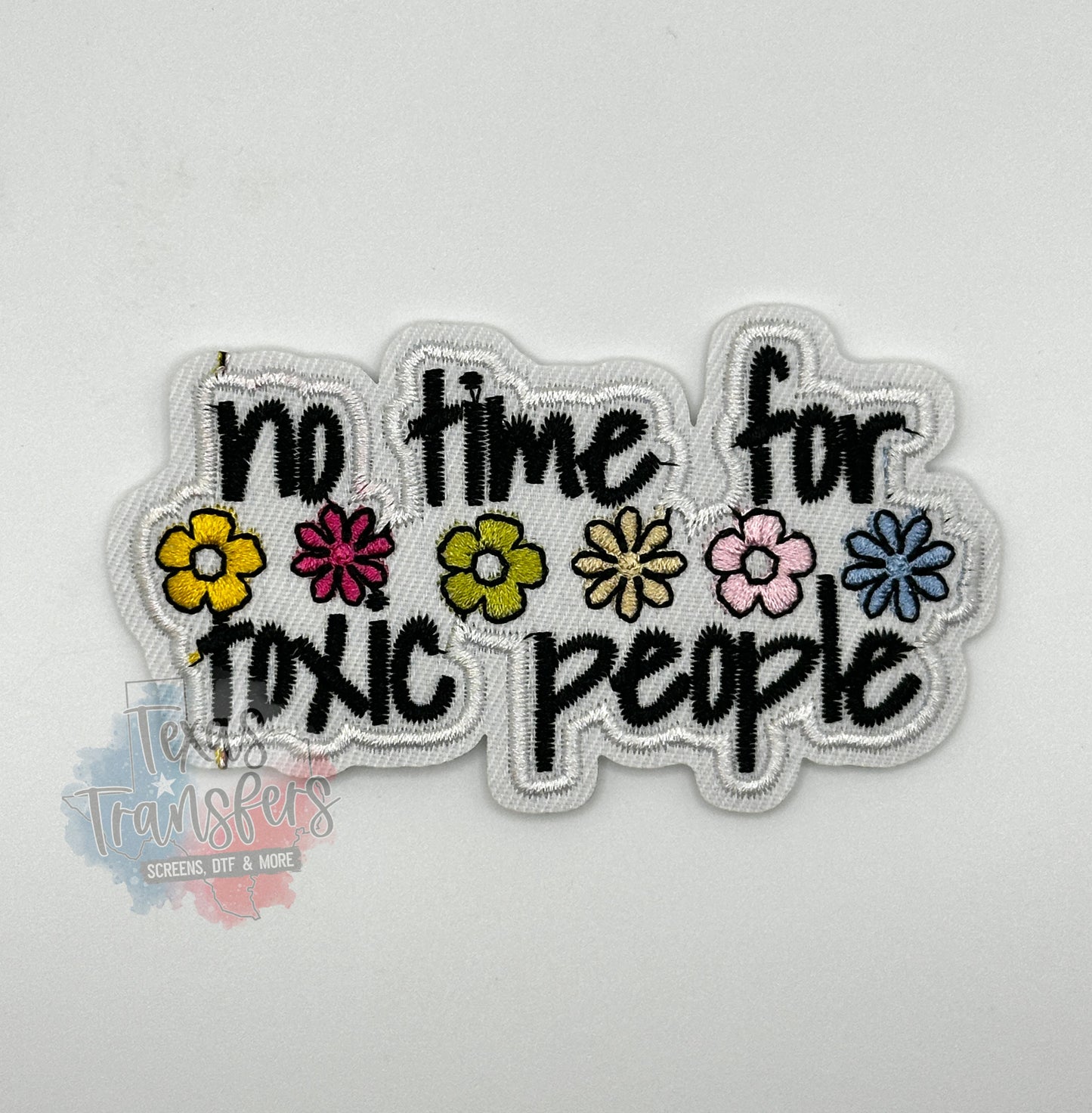 No Time for Toxic People Iron-On PATCH - Texas Transfers and Designs