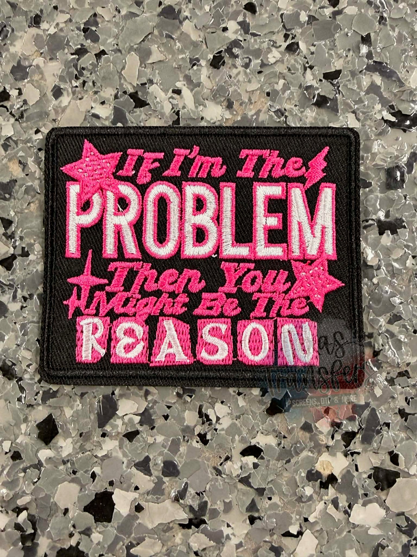 If I’m the Problem Iron-On Patch - Texas Transfers and Designs