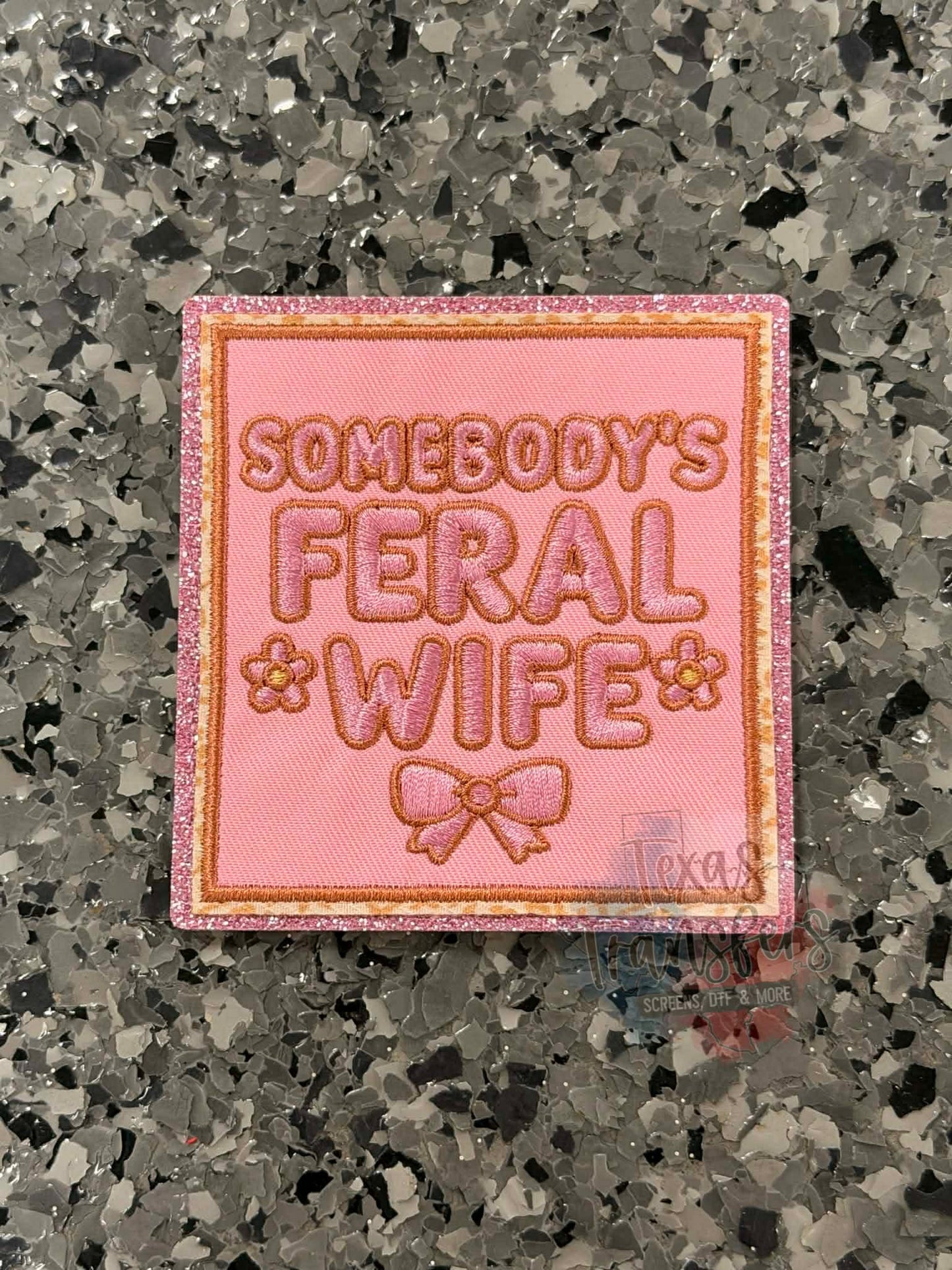 Somebody’s Feral Wife Iron-On Patch - Texas Transfers and Designs
