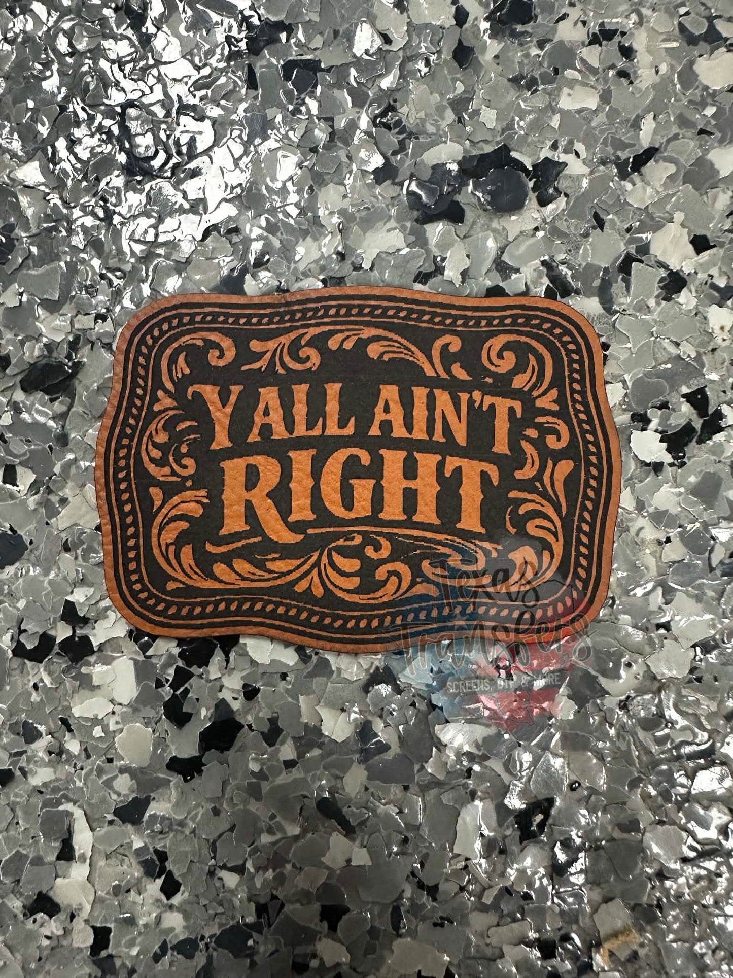 Yall Ain’t Right Leatherette Iron-On Patch - Texas Transfers and Designs