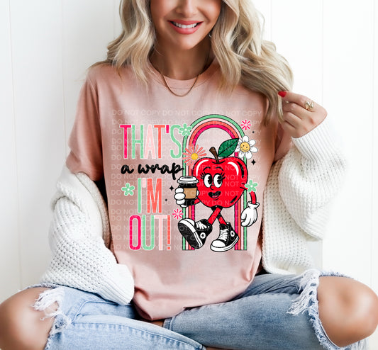 That's A Wrap I'm Out DTF - Texas Transfers and Designs