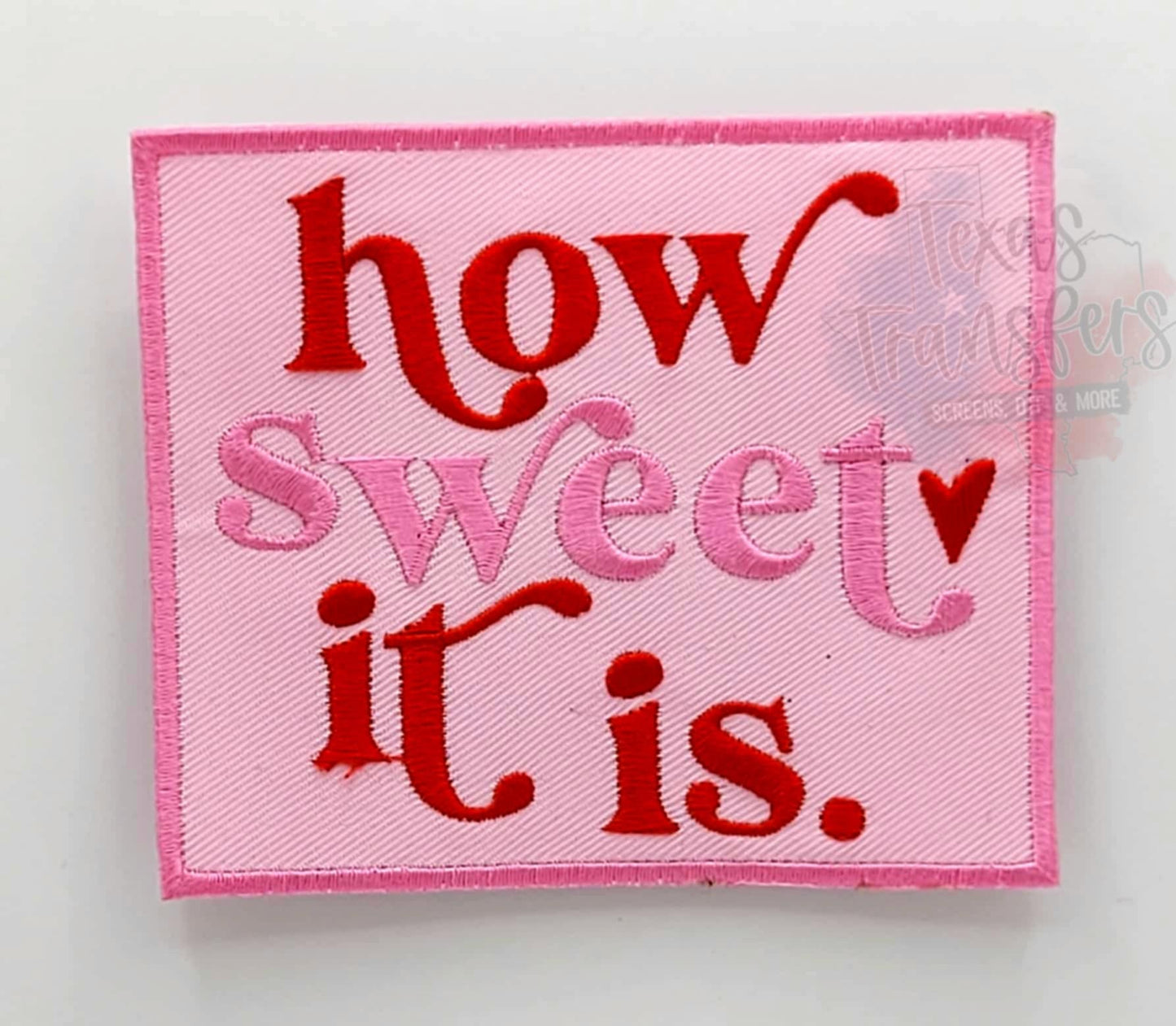 How Sweet It Is Iron-On PATCH - Texas Transfers and Designs