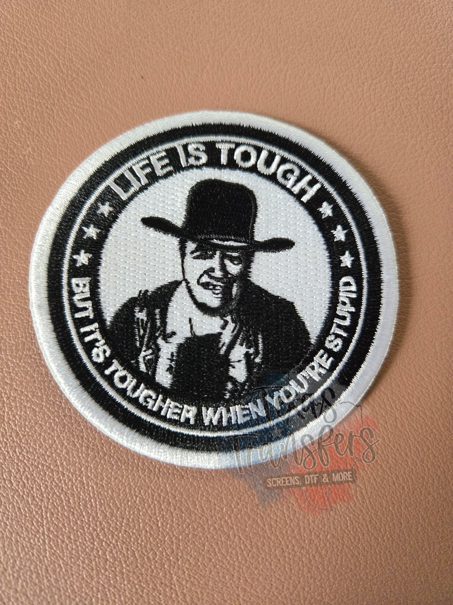 Life is Tough/John Iron-On PATCH - Texas Transfers and Designs