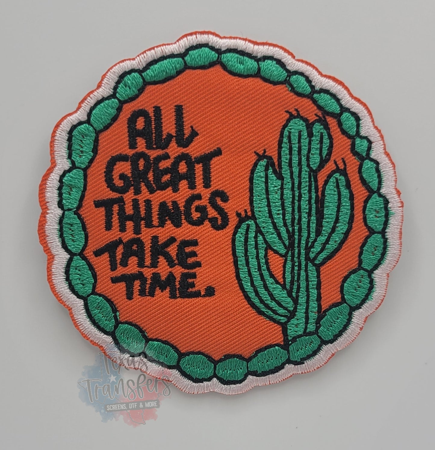 All Great Things Take Time Iron-On PATCH - Texas Transfers and Designs