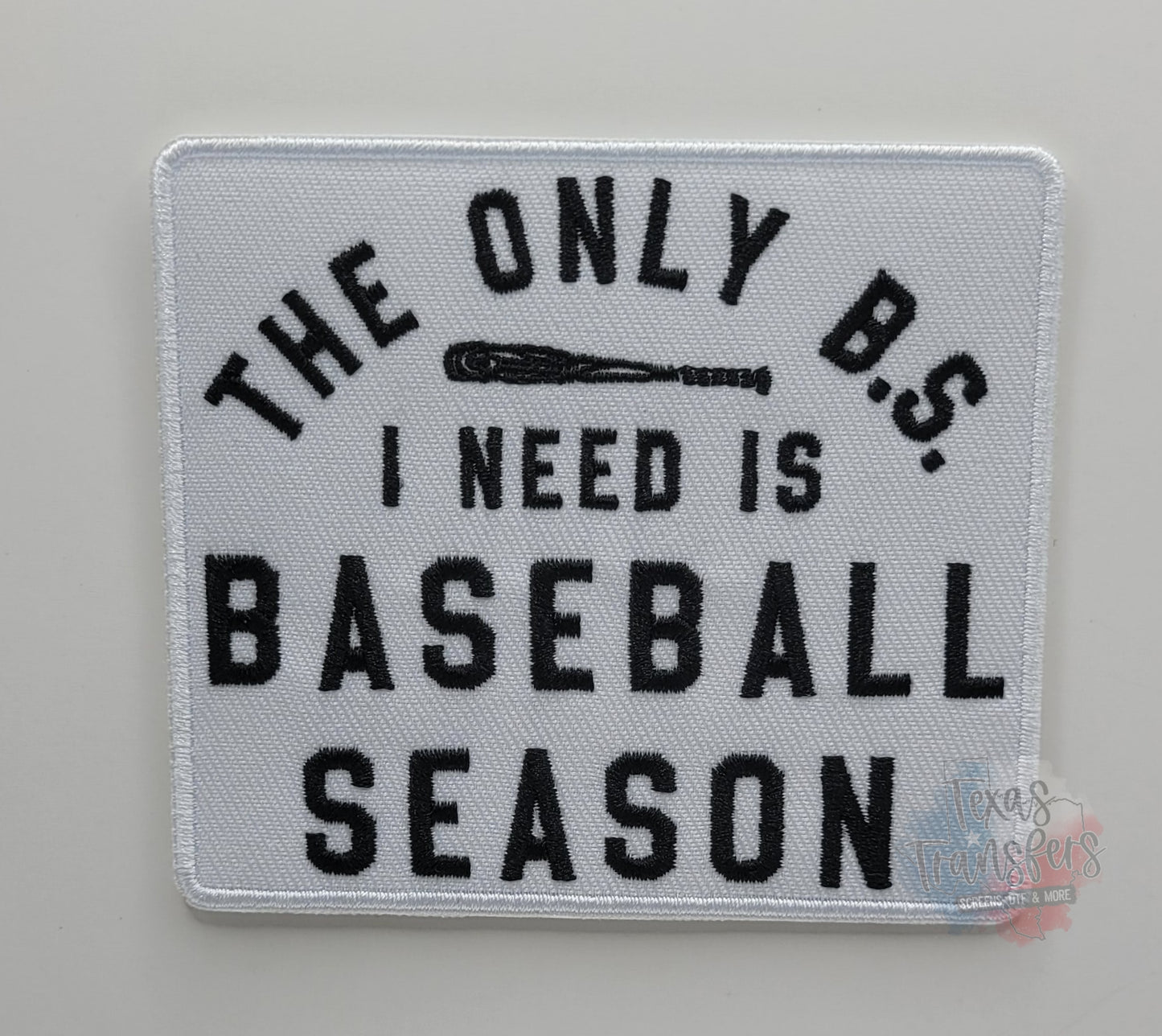 The Only B.S. I need Is Baseball Season Iron-On Patch - Texas Transfers and Designs