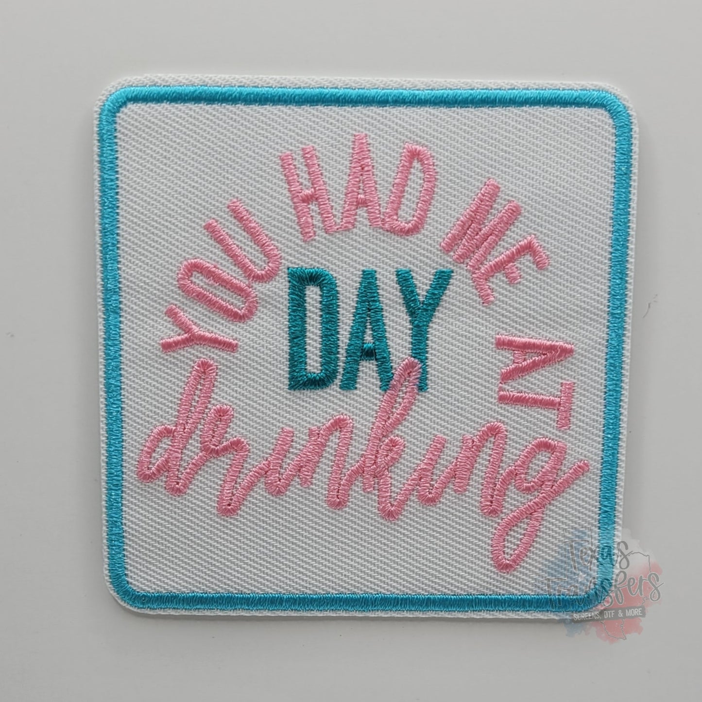 You Had Me At Day Drinking Iron-On Patch - Texas Transfers and Designs