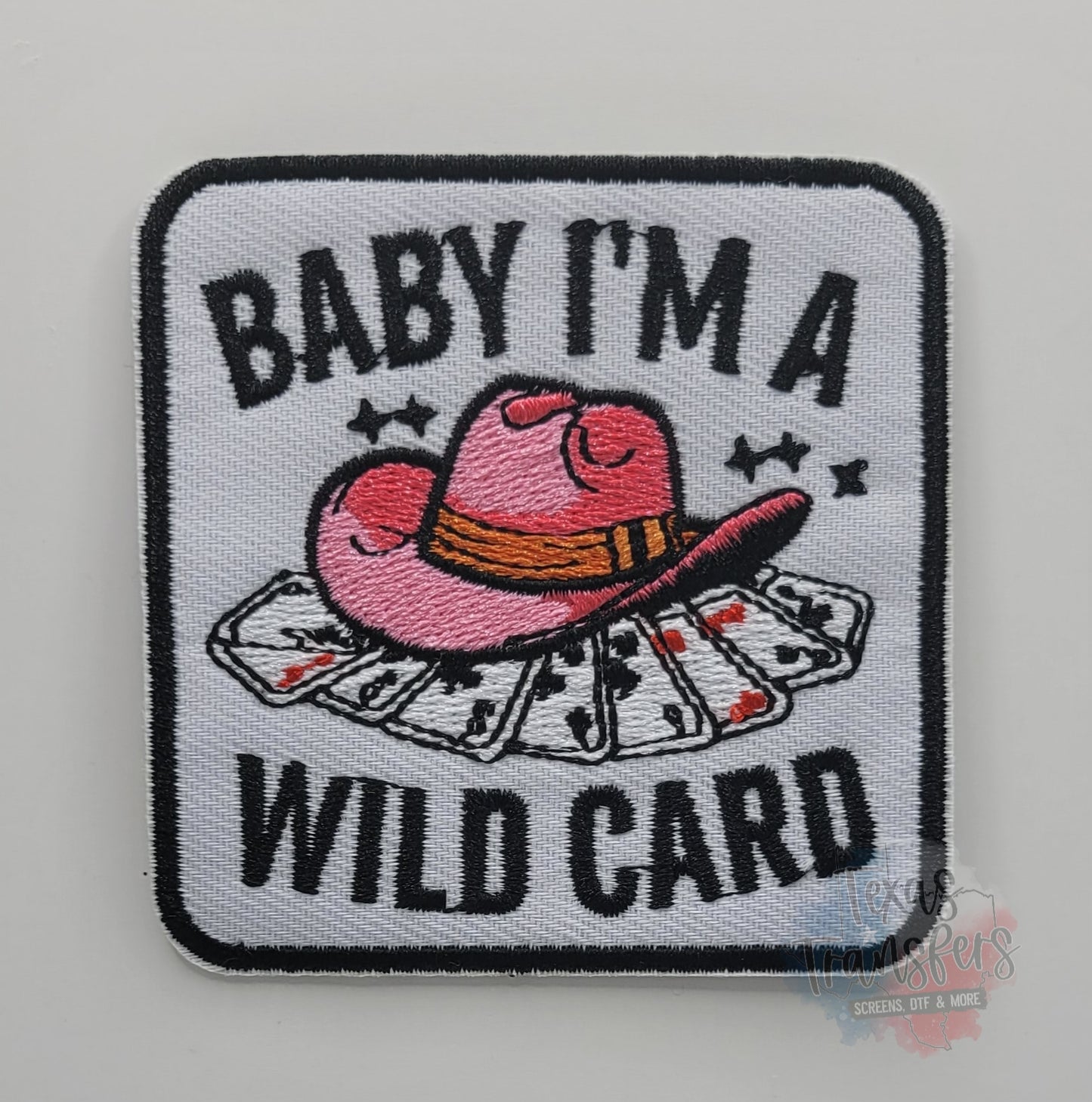 Baby I'm A Wild Card Iron-On PATCH - Texas Transfers and Designs