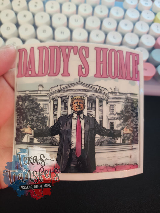 Daddy's Home Trump UV DTF - Texas Transfers and Designs