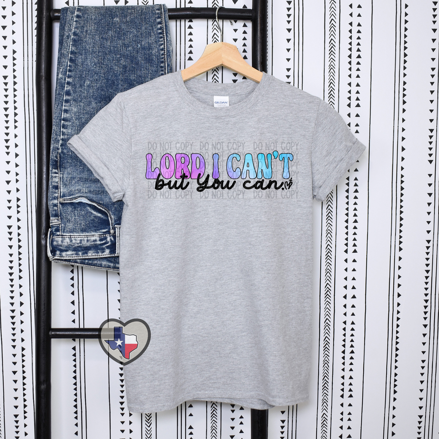 Lord I Can't DTF - Texas Transfers and Designs