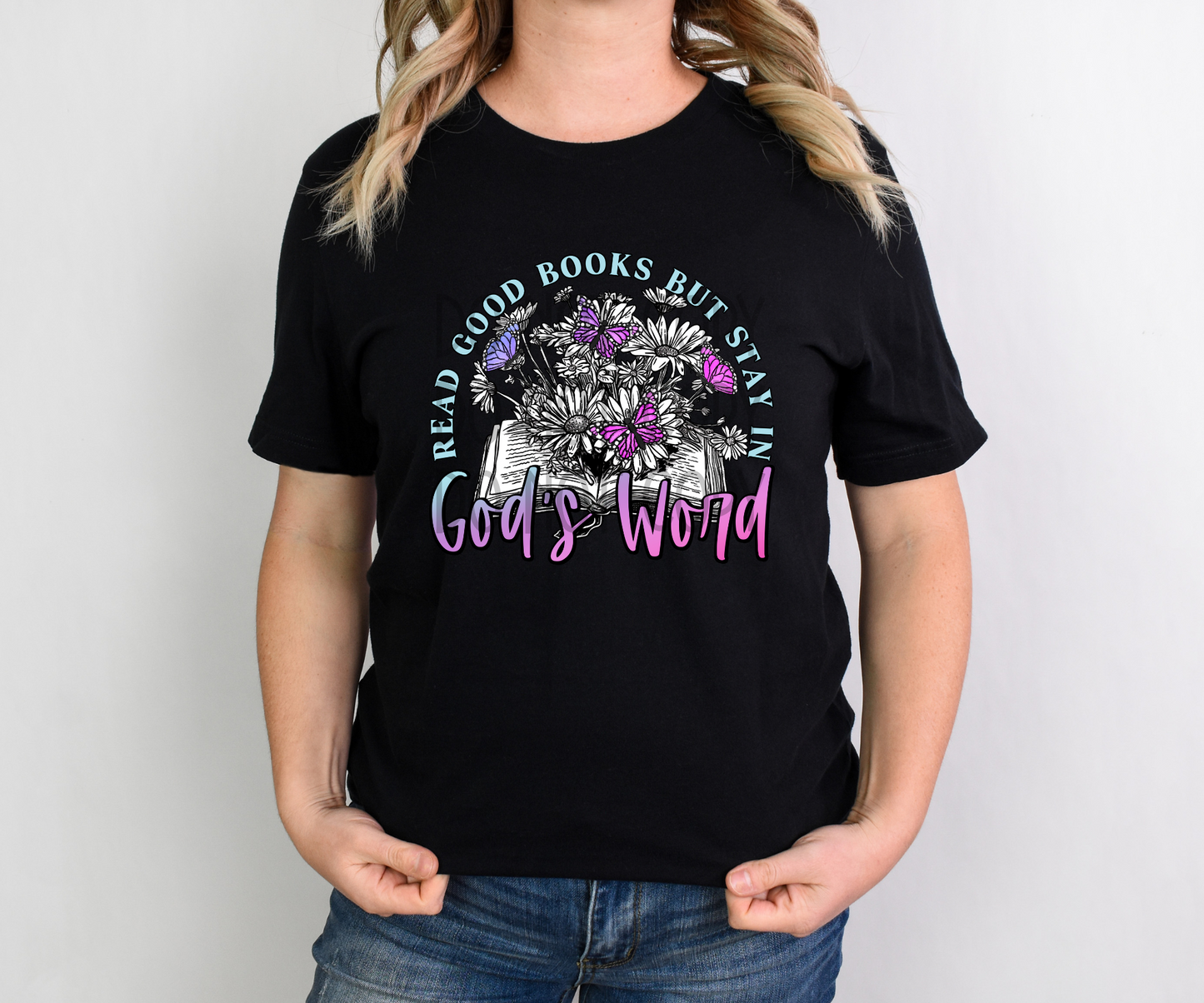 Read Good Books but Stay in God's Word DTF - Texas Transfers and Designs
