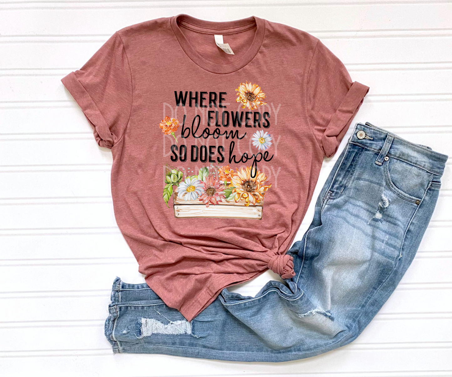 Where Flowers Bloom So Does Hope DTF - Texas Transfers and Designs