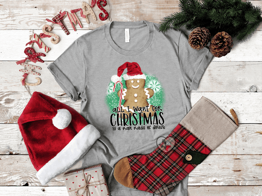 All I Want For Christmas is a Man Made of Dough DTF - Texas Transfers and Designs