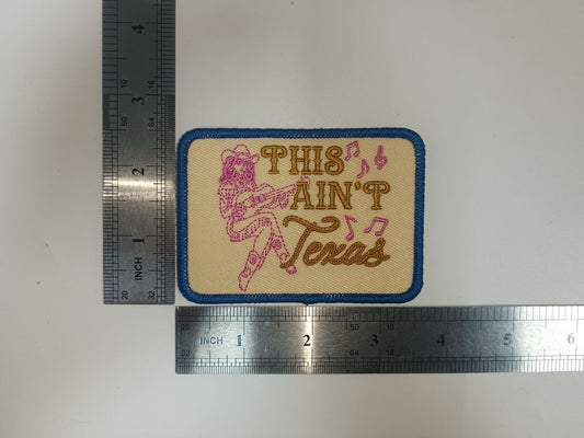 PRE-ORDER Arriving 5/10 This Ain't Texas Iron-On PATCH