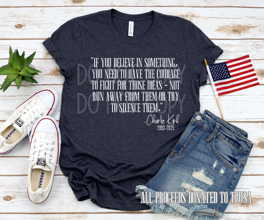 If You Believe in Something/Charlie Kirk DTF - Texas Transfers and Designs