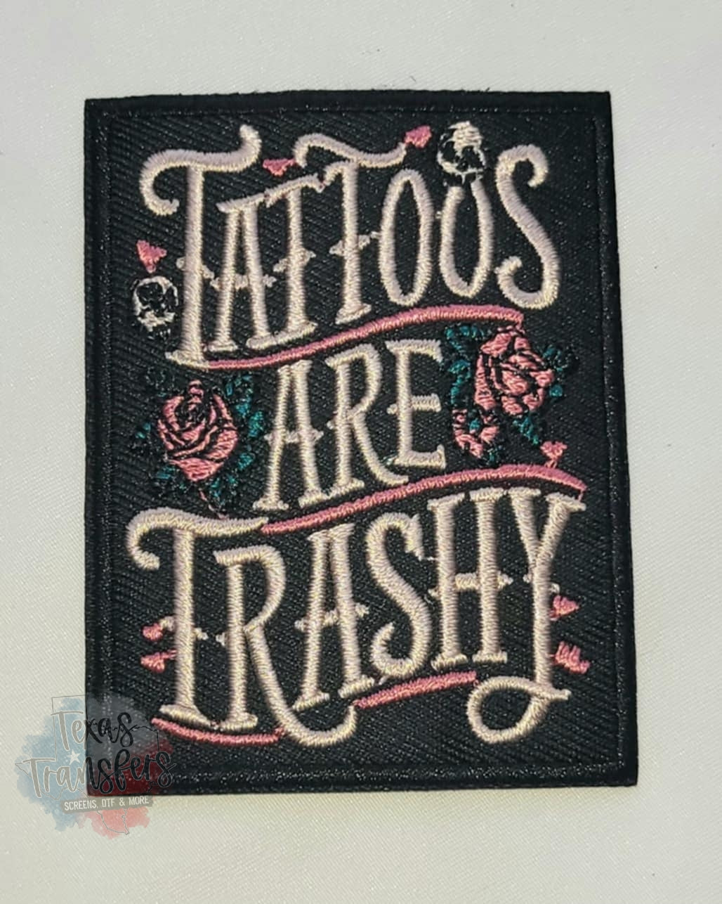 Tattoos Are Trashy Iron-On Patch - Texas Transfers and Designs