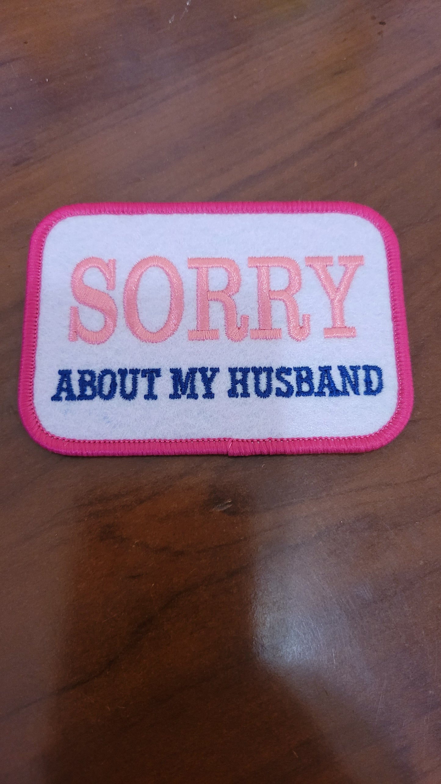 Sorry About My Husband Iron-On Patch - Texas Transfers and Designs