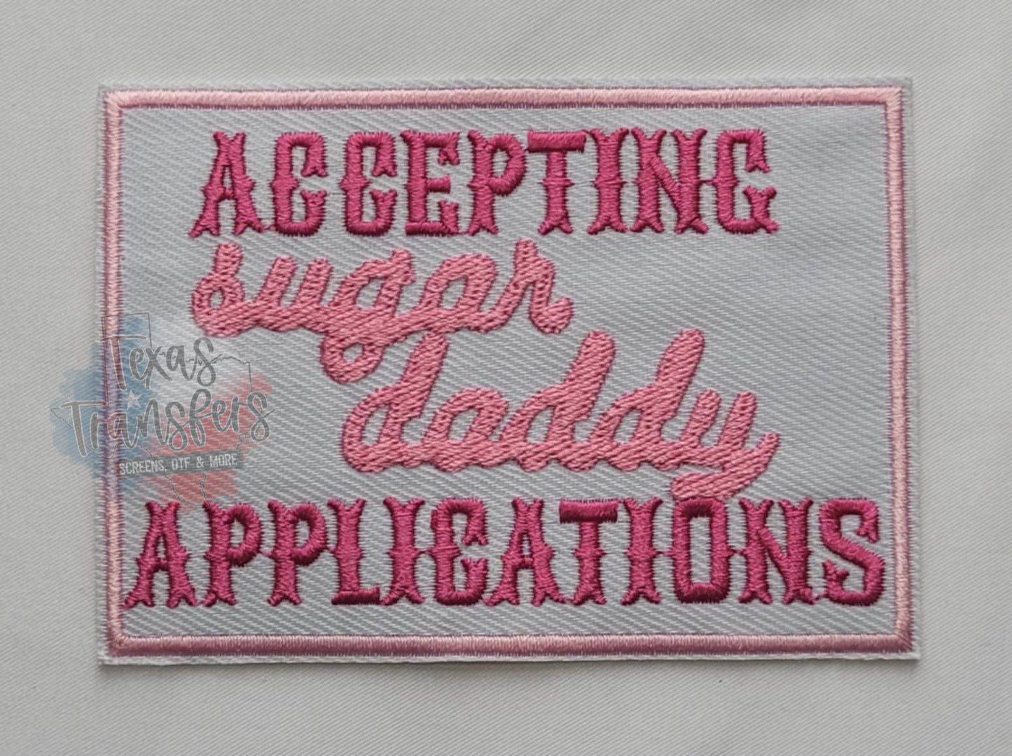 Accepting Sugar Daddy Applications Iron-On Patch - Texas Transfers and Designs