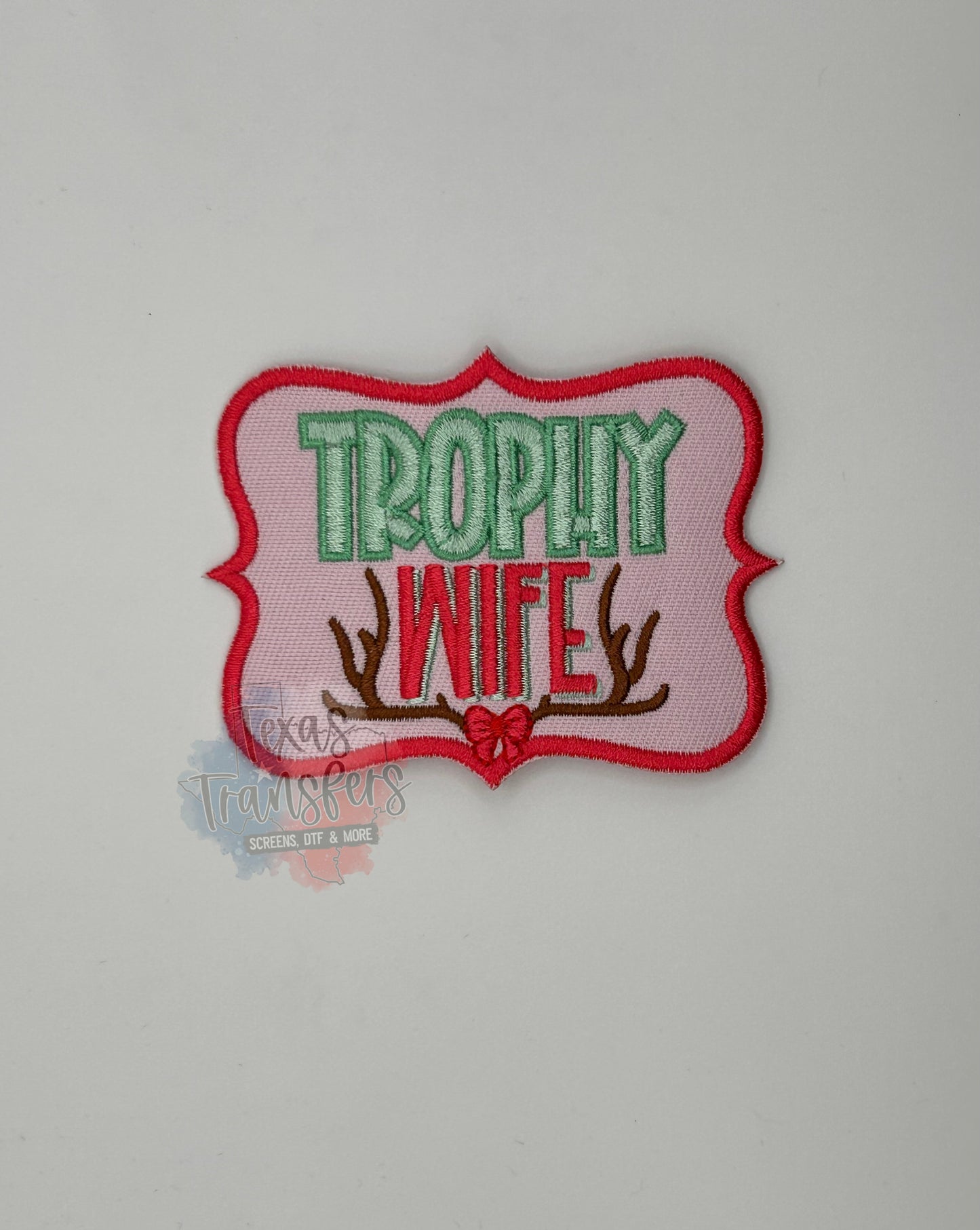 Trophy Wife (Hunting/Deer) Iron-On Patch - Texas Transfers and Designs