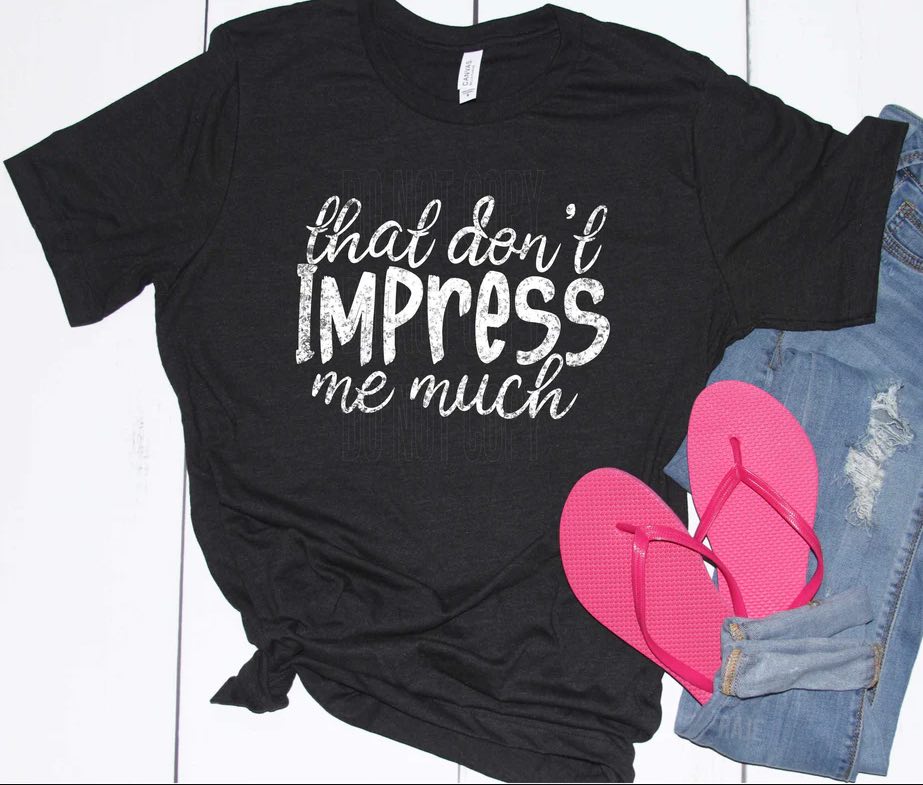 That Don't Impress Me Much - Texas Transfers and Designs