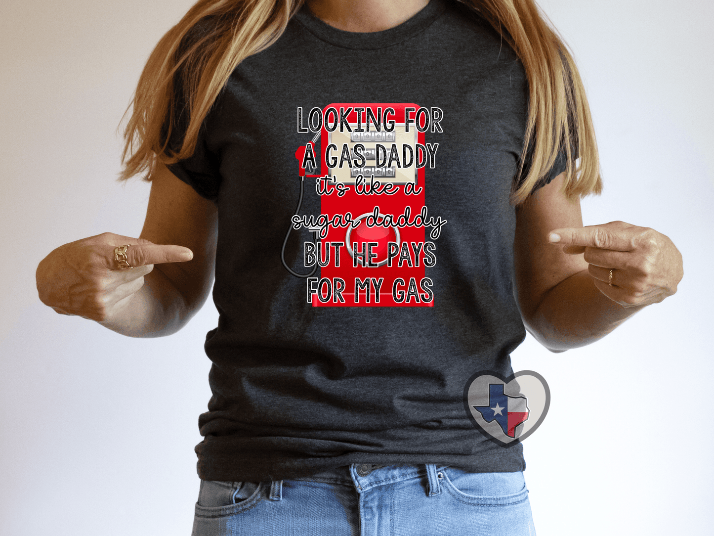 I Need A Gas Daddy HIGH HEAT - Texas Transfers and Designs