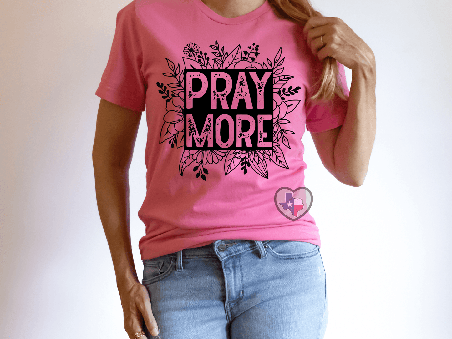 Pray More - Texas Transfers and Designs