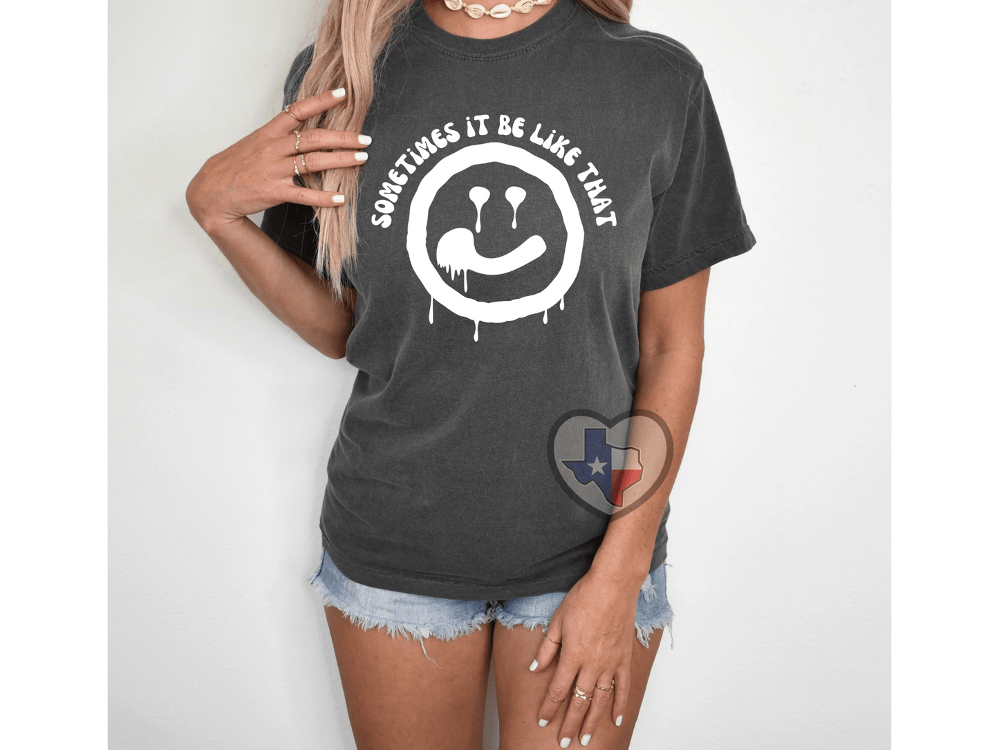 Sometimes It Be Like That - Texas Transfers and Designs