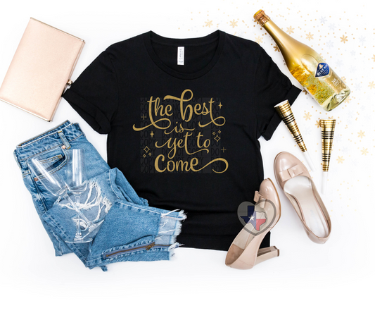 The Best Is Yet To Come (Metallic Gold) - Texas Transfers and Designs