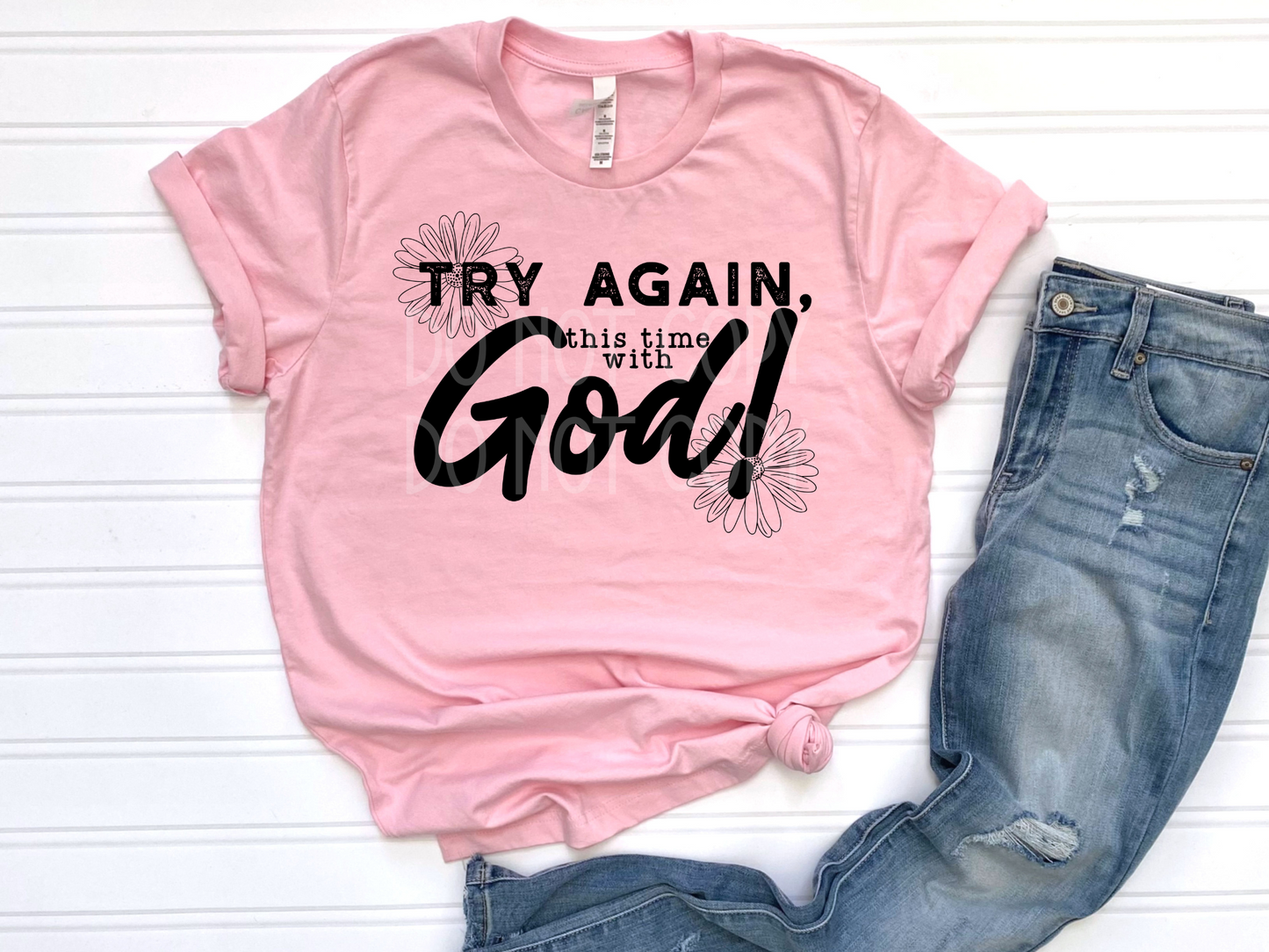 Try Again With God *EXCLUSIVE - Texas Transfers and Designs