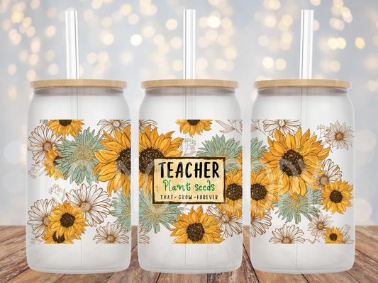 Teachers Plant Seeds Cup Wrap UV Sticker - Texas Transfers and Designs