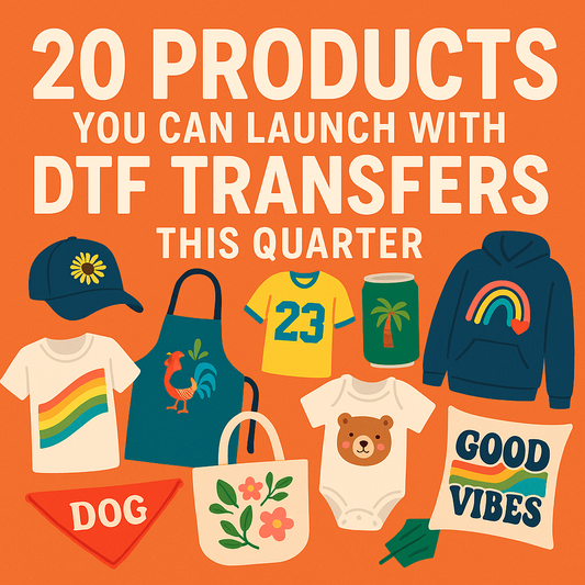 20 Products You Can Launch with DTF Transfers This Quarter