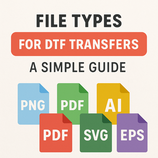 File Types for DTF Transfers: A Simple Guide