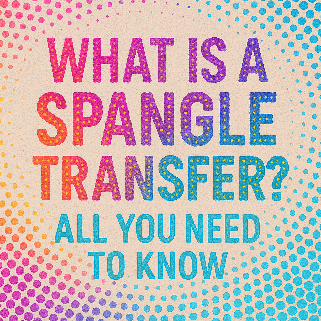 Spangled Simple Definition What is a Spangle Transfer? All You Need to Know - Texas Transfers and ...