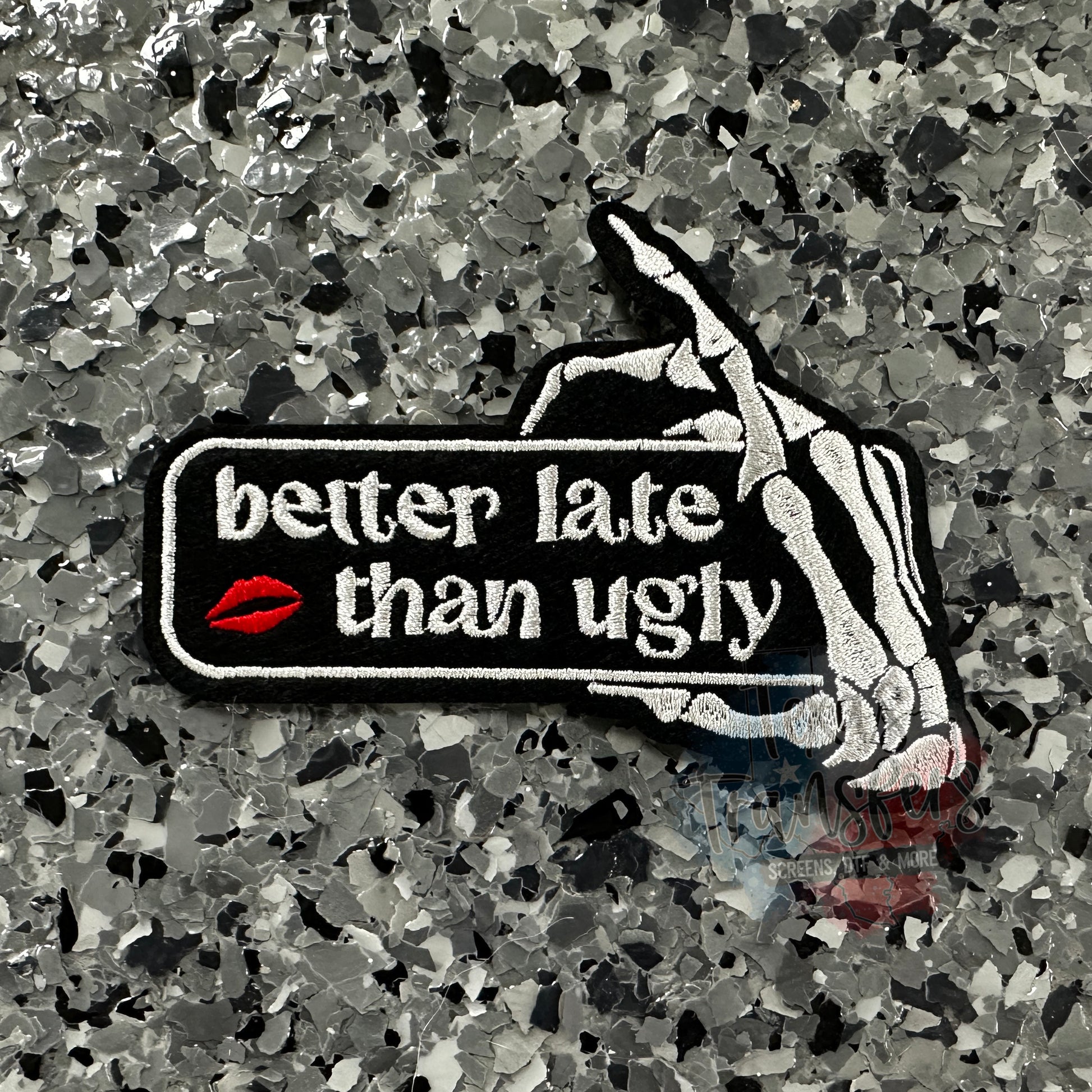 Better Late then Ugly Iron-On Patch - Texas Transfers and Designs