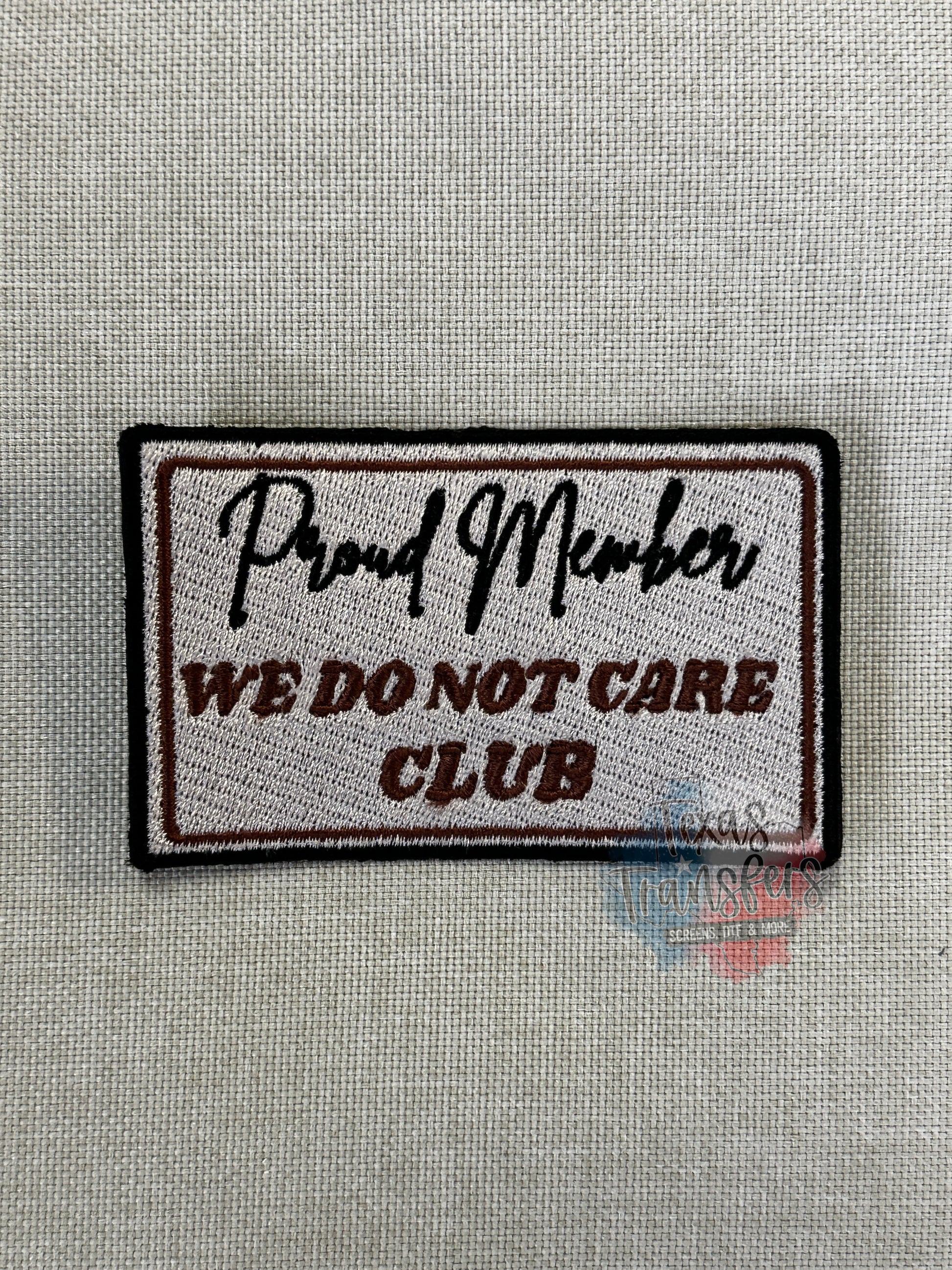 Proud Member/ We Do Not Care Club Iron-On PATCH - Texas Transfers and Designs