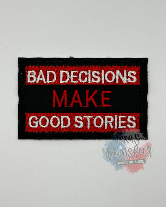 Bad Decisions Make Good Stories Iron-On Patch - Texas Transfers and Designs