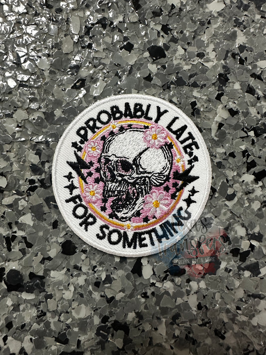 Probably Late for Something Iron-On PATCH - Texas Transfers and Designs