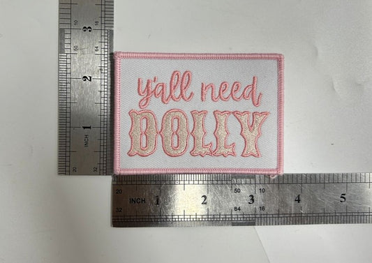 PRE-ORDER Arriving 5/10 Y'all Need Dolly Iron-On PATCH