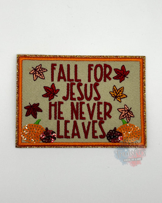 Fall for Jesus He Never Leaves Iron-On Patch - Texas Transfers and Designs