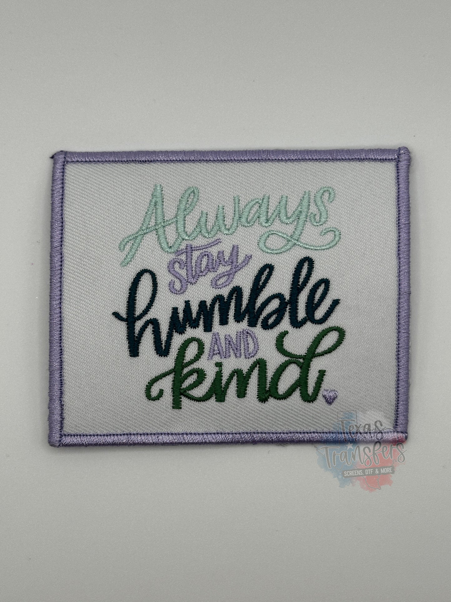 Always Stay Humble and Kind Iron-On PATCH - Texas Transfers and Designs