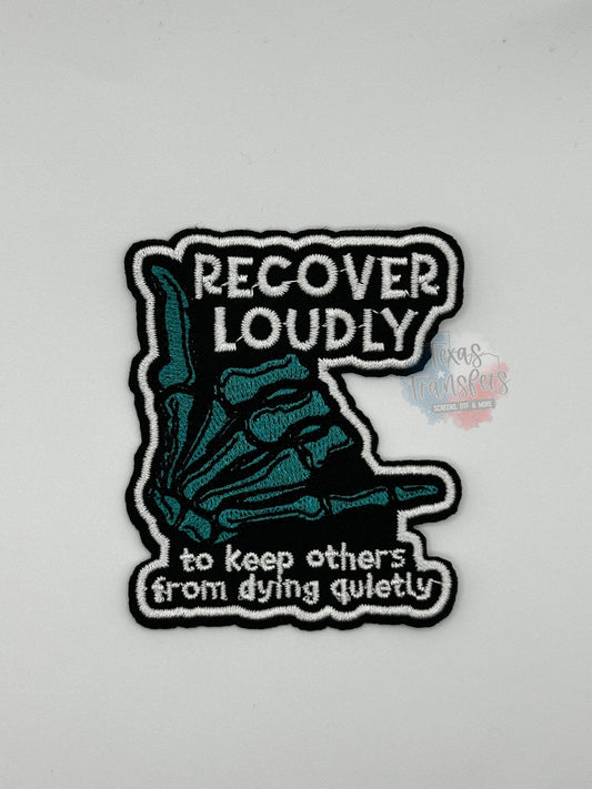 Recover Loudly to Keep Others From Dying Quietly Iron-On Patch - Texas Transfers and Designs